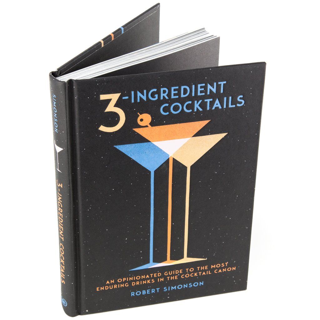 3-Ingredient Cocktails: An Opinionated Guide to the Most Enduring Drinks in the Cocktail Canon