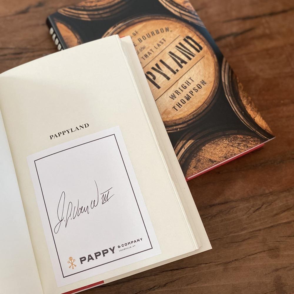 Pappyland: A Story of Family, Fine Bourbon, and the Things That Last. Signed Edition.